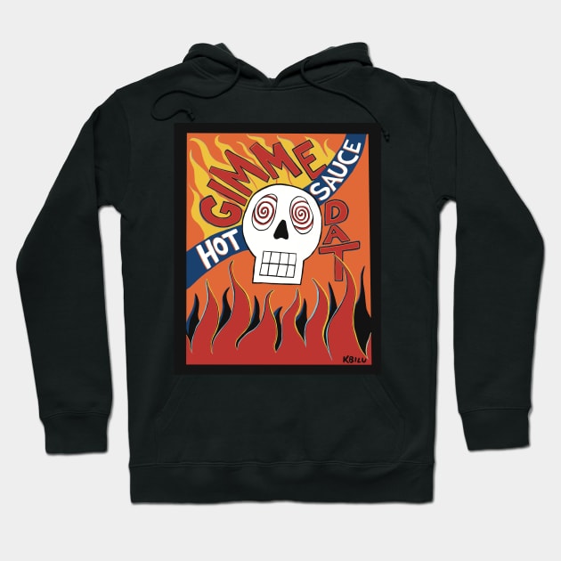 Gimme Dat Hot Sauce Hoodie by KBILU_Art